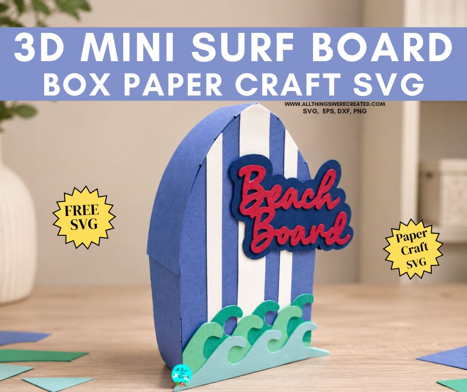 3D Mini Surf Board Box Free SVG - All Things Were Created